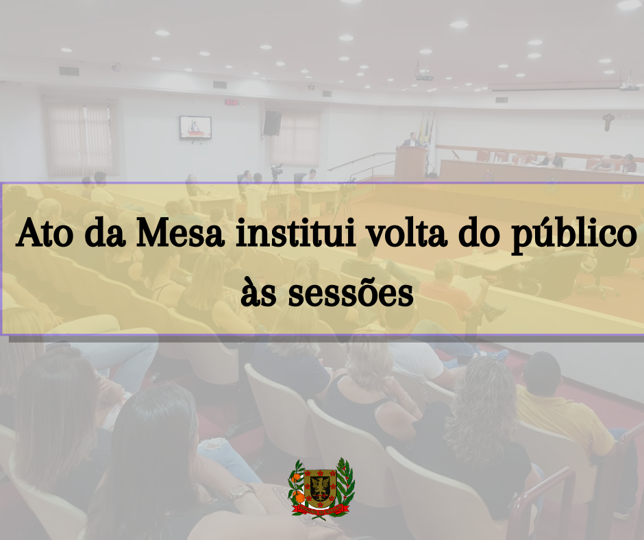Ato da Mesa 3/2021 permite volta do público às sessões ordinárias
